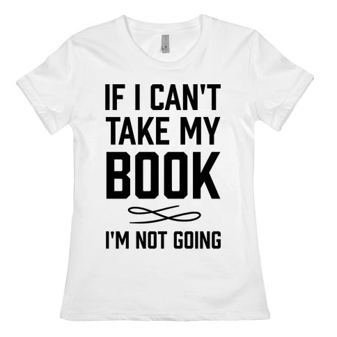 If I Can't Take My Book Women's Cotton Tee